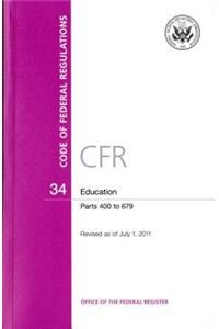 Code of Federal Regulations, Title 34, Education, PT. 400-679, Revised as of July 1, 2011