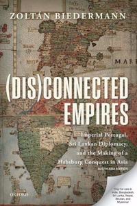 (Dis)connected Empires: Imperial Portugal, Sri Lankan Diplomacy, and the Making of a Habsburg Conquest in Asia Hardcover â€“ 31 January 2020