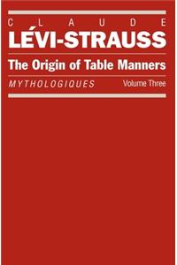 Mythologies Tables Manners: Mythologiques, Volume 3