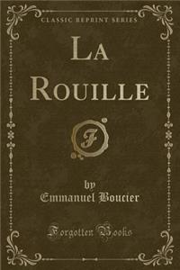La Rouille (Classic Reprint)