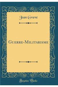 Guerre-Militarisme (Classic Reprint)