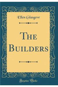 The Builders (Classic Reprint)