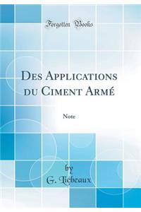 Des Applications du Ciment Armé: Note (Classic Reprint)