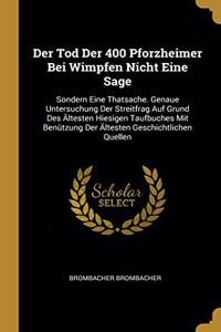 Der Tod Der 400 Pforzheimer Bei Wimpfen Nicht Eine Sage