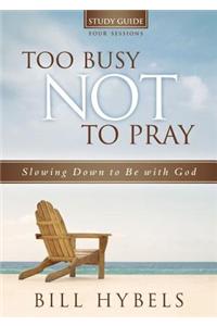 Too Busy Not to Pray Study Guide with DVD