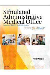 The Simulated Administrative Medical Office: Externship Practice for Medical Assisting Powered Simchart for the Medical