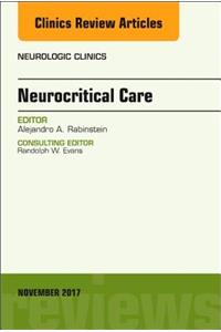 Neurocritical Care, an Issue of Neurologic Clinics