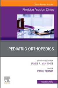 Pediatric Orthopedics, An Issue of Physician Assistant Clinics