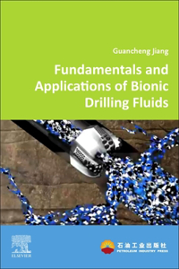 Fundamentals and Applications of Bionic Drilling Fluids