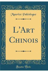 L'Art Chinois (Classic Reprint)