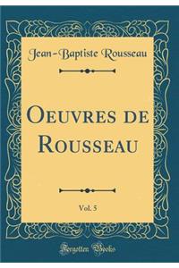 Oeuvres de Rousseau, Vol. 5 (Classic Reprint)