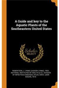 A Guide and Key to the Aquatic Plants of the Southeastern United States