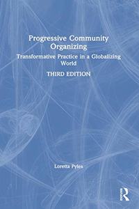 Progressive Community Organizing: Transformative Practice in a Globalizing World