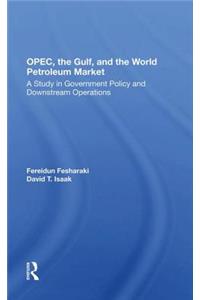 Opec, The Gulf, And The World Petroleum Market