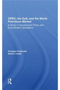 Opec, the Gulf, and the World Petroleum Market