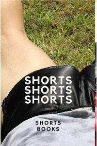 Shorts, Shorts, Shorts