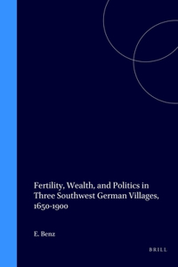 Fertility, Wealth, and Politics in Three Southwest German Villages, 1650-1900