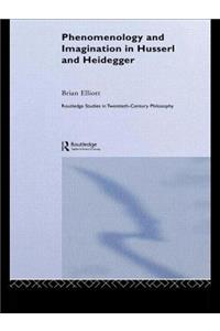 Phenomenology and Imagination in Husserl and Heidegger