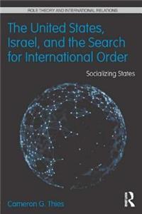 The United States, Israel and the Search for International Order: Socializing States