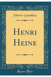Henri Heine (Classic Reprint)
