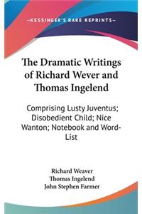 The Dramatic Writings of Richard Wever and Thomas Ingelend