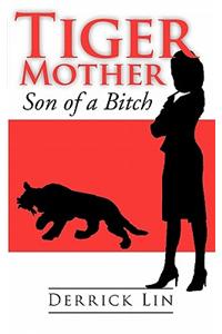 Tiger Mother Son of a Bitch