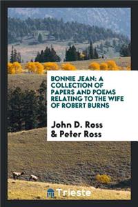 Bonnie Jean: A Collection of Papers and Poems Relating to the Wife of Robert Burns