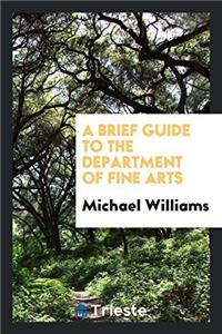 Brief Guide to the Department of Fine Arts