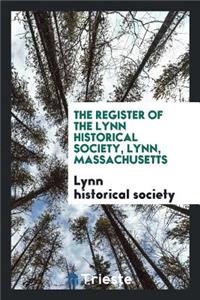 The Register of the Lynn Historical Society, Lynn, Massachusetts
