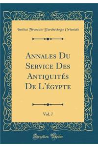 Annales Du Service Des Antiquitï¿½s de l'ï¿½gypte, Vol. 7 (Classic Reprint)