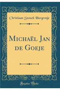 MichaÃ«l Jan de Goeje (Classic Reprint)