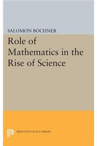 Role of Mathematics in the Rise of Science