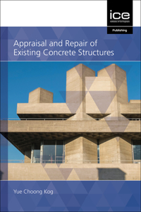 Appraisal and Repair of Existing Concrete Structures