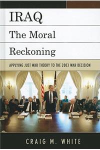 Iraq: The Moral Reckoning