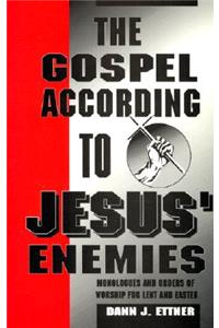 The Gospel According to Jesus' Enemies