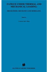 Fatigue under Thermal and Mechanical Loading: Mechanisms, Mechanics and Modelling