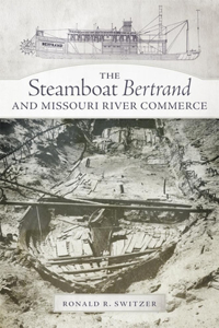 Steamboat Bertrand and Missouri River Commerce