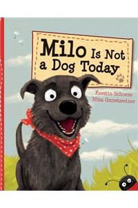 Milo Is Not A Dog Today