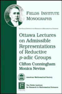 Ottawa Lectures on Admissible Representations of Reductive P-adic Groups