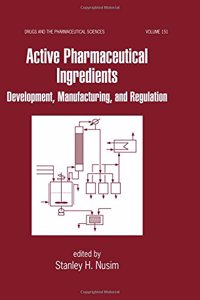 Active Pharmaceutical Ingredients: Development, Manufacturing, and Regulation