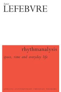 Rhythmanalysis: Space, Time and Everyday Life