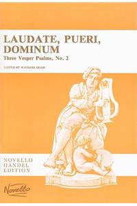 Laudate, Pueri, Dominum (D Major): Three Vesper Psalms, No. 2: Psalm 113 (Vulgate 112) for Soprano Solo, SSATB, Oboes, Strings & Continuo (Organ)