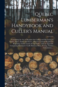 Quebec Lumberman's Handybook and Culler's Manual [microform]
