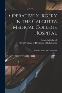 Operative Surgery in the Calcutta Medical College Hospital