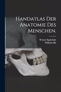 Handatlas der Anatomie des Menschen.