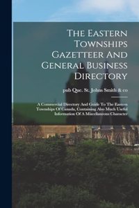 Eastern Townships Gazetteer And General Business Directory