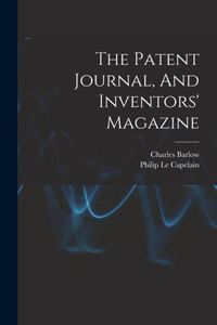 Patent Journal, And Inventors' Magazine