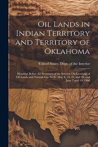 Oil Lands in Indian Territory and Territory of Oklahoma
