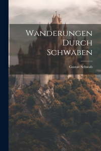 Wanderungen durch Schwaben