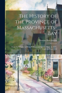 History of the Province of Massachusetts-Bay